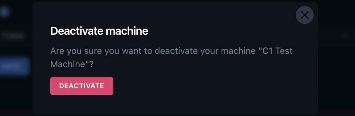 The Deactivate machine window from the Deactivate section of the machine's Settings page.